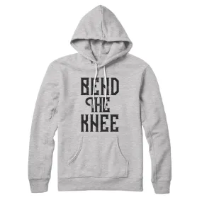 Bend the Knee Hoodie